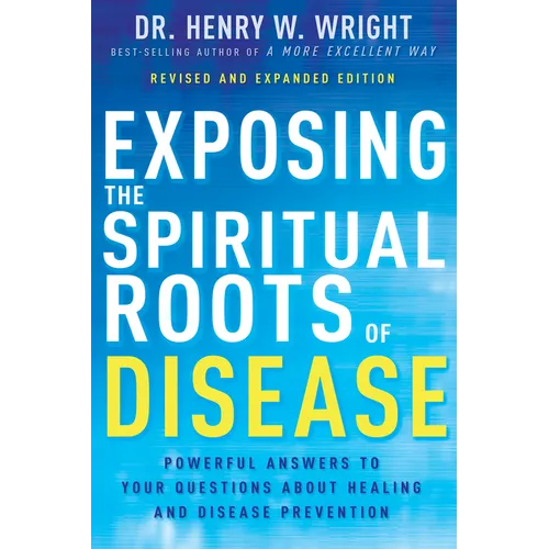 Exposing the Spiritual Roots of Disease: Powerful Answers to Your Questions about Healing and Disease Prevention - Paperback - Books by splitShops ~ Blessings Grow Meadows