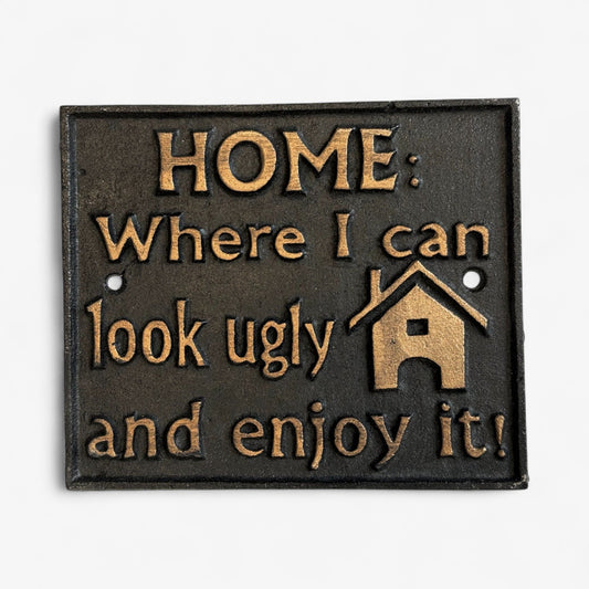 Funny Rustic Cast Iron Home Sign, Humorous Vintage Wall Decor