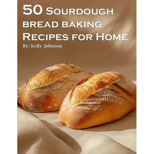 50 Sourdough Bread Baking Recipes for Home - Paperback - Books by splitShops ~ Blessings Grow Meadows