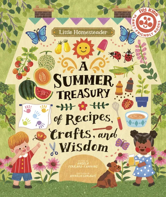 Little Homesteader: A Summer Treasury of Recipes, Crafts, and Wisdom - Hardcover - Books by splitShops ~ Blessings Grow Meadows