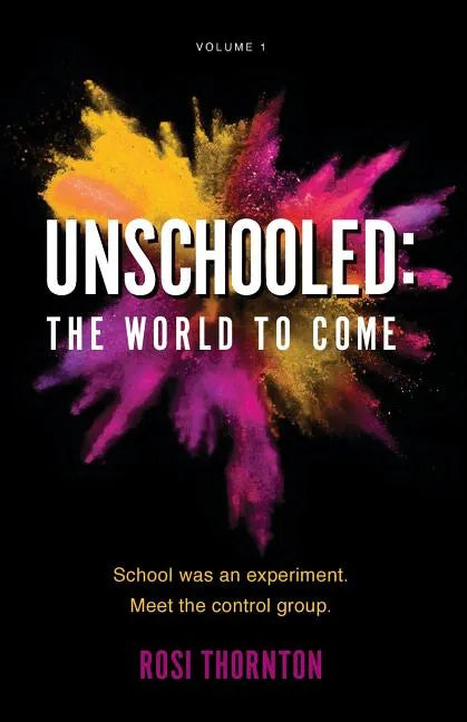 Unschooled: The World to Come - Paperback - Books by splitShops ~ Blessings Grow Meadows