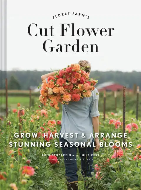 Floret Farm's Cut Flower Garden: Grow, Harvest, and Arrange Stunning Seasonal Blooms - Hardcover - Books by splitShops ~ Blessings Grow Meadows