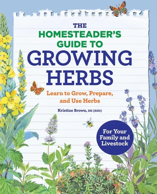 The Homesteader's Guide to Growing Herbs: Learn to Grow, Prepare, and Use Herbs - Paperback - Books by splitShops ~ Blessings Grow Meadows