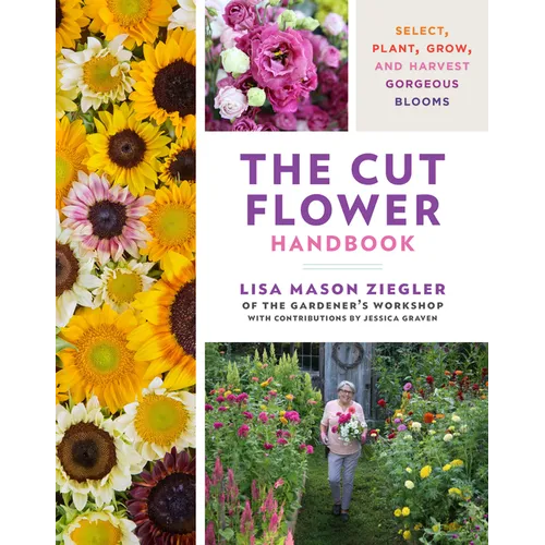 The Cut Flower Handbook: Select, Plant, Grow, and Harvest Gorgeous Blooms - Hardcover - Books by splitShops ~ Blessings Grow Meadows