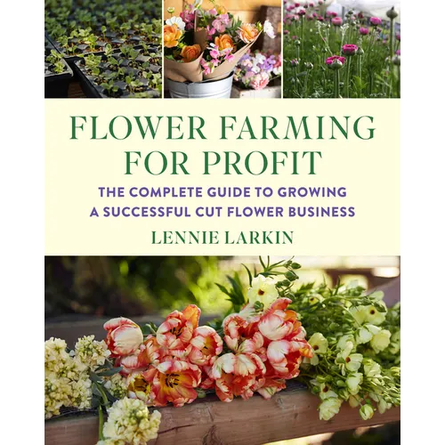 Flower Farming for Profit: The Complete Guide to Growing a Successful Cut Flower Business - Paperback - Books by splitShops ~ Blessings Grow Meadows
