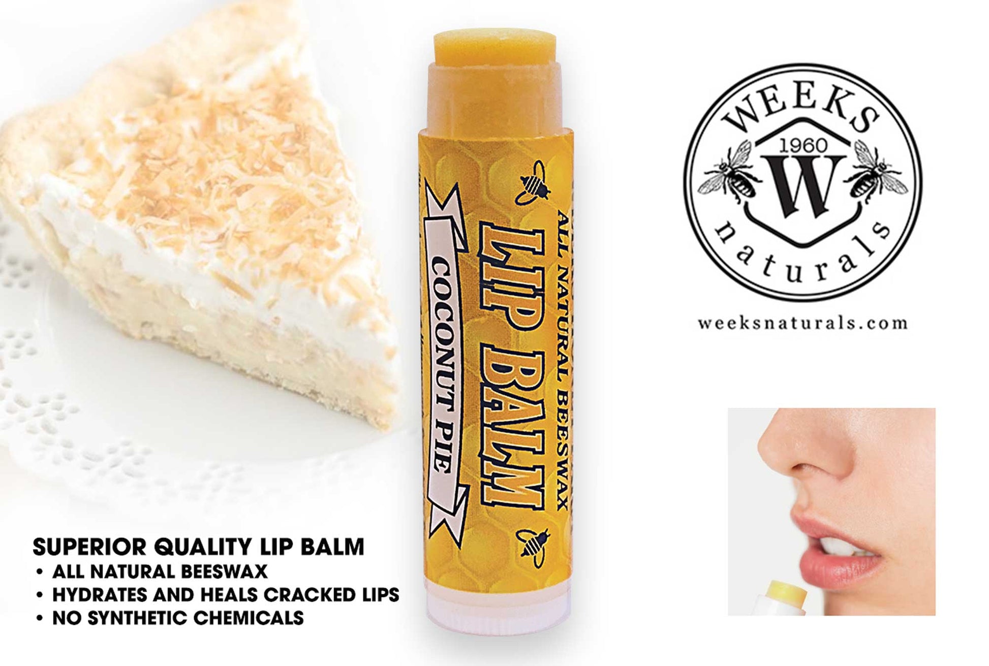 A tube of Weeks Honey Farm All Natural Beeswax Lip Balm is shown between a coconut pie slice and a woman applying it. Text highlights its natural healing benefits, with the Weeks Honey Farm logo above. Available as singles, twin packs, or by the case.
