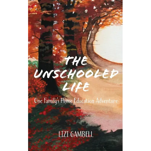 Paperback book titled "The Unschooled Life" by splitShops, featuring a cover with family and home education themes.