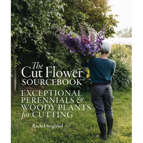 The Cut Flower Sourcebook: Exceptional Perennials and Woody Plants for Cutting - Hardcover - Books by splitShops ~ Blessings Grow Meadows