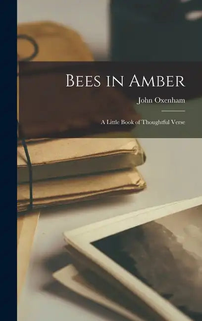 Bees in Amber; a Little Book of Thoughtful Verse - Hardcover - Blessings Grow Meadows