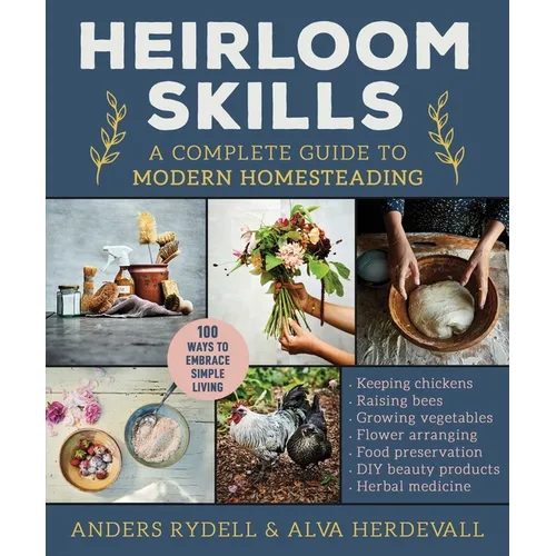 Heirloom Skills: A Complete Guide to Modern Homesteading - Hardcover - Books by splitShops ~ Blessings Grow Meadows