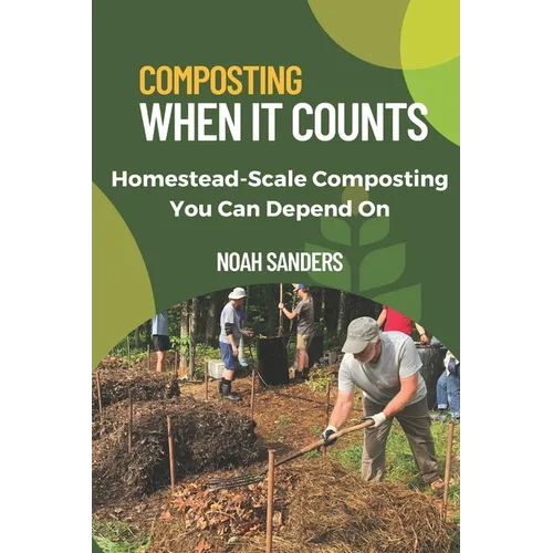 Composting When it Counts: Homestead-Scale Composting You Can Depend On - Paperback - Books by splitShops ~ Blessings Grow Meadows