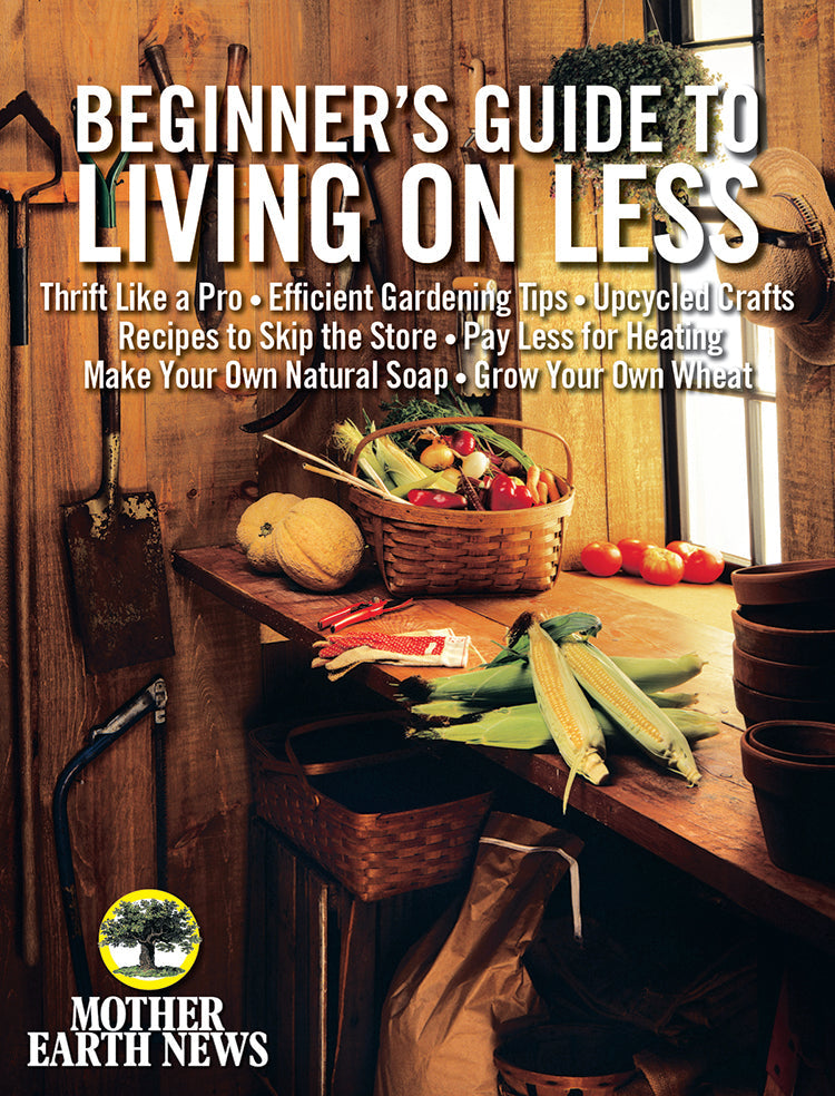 MOTHER EARTH NEWS BEGINNER'S GUIDE TO LIVING ON LESS - Blessings Grow Meadows