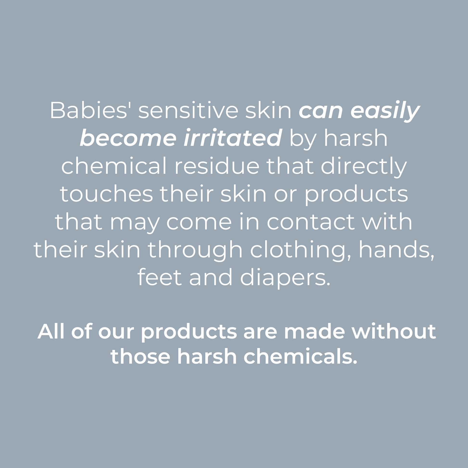 Text on a gray background explains that babies’ sensitive skin can be irritated by harsh chemicals, but Rustic Strengths Bubble Bath | Mama + Baby Safe is hypoallergenic and made without those harsh ingredients.
